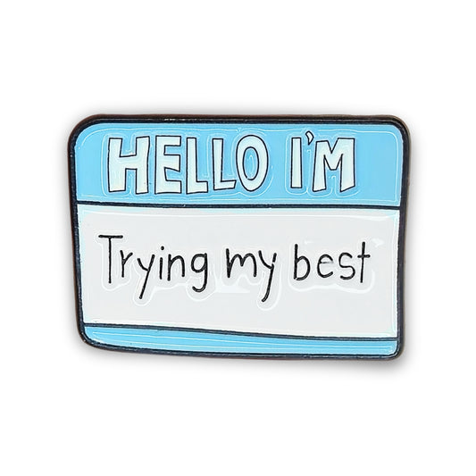 Hello I'm Trying My Best | Collectible Pin