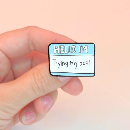 Hello I'm Trying My Best | Collectible Pin