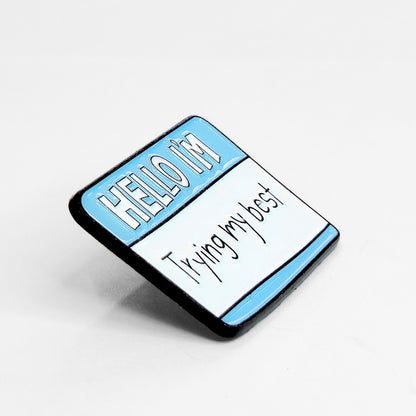 Hello I'm Trying My Best | Collectible Pin