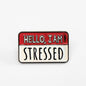 Hello, I Am Stressed | Collectible Pin