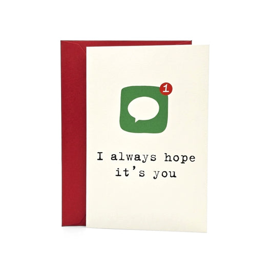 I Always Hope It's You | Greeting Card