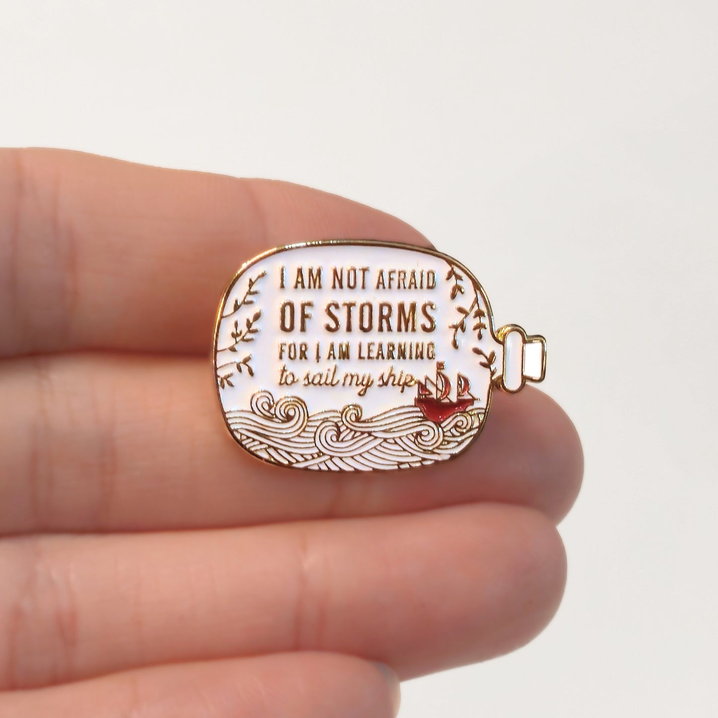 I Am Not Afraid of Storms For I Am Learning to Sail My Ship | Collectible Pin