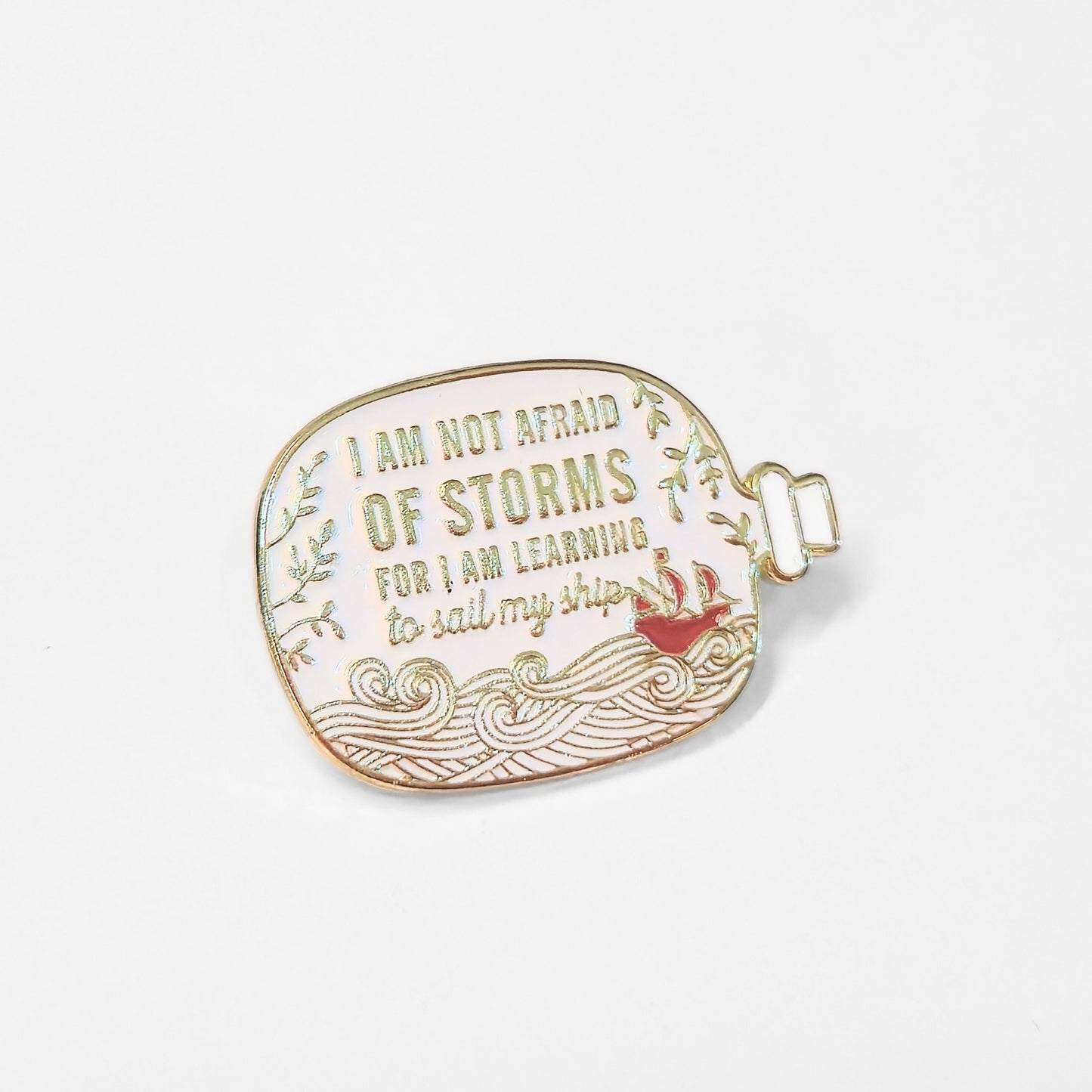 I Am Not Afraid of Storms For I Am Learning to Sail My Ship | Collectible Pin