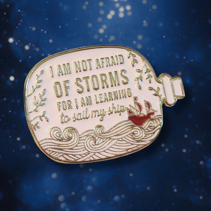 I Am Not Afraid of Storms For I Am Learning to Sail My Ship | Collectible Pin