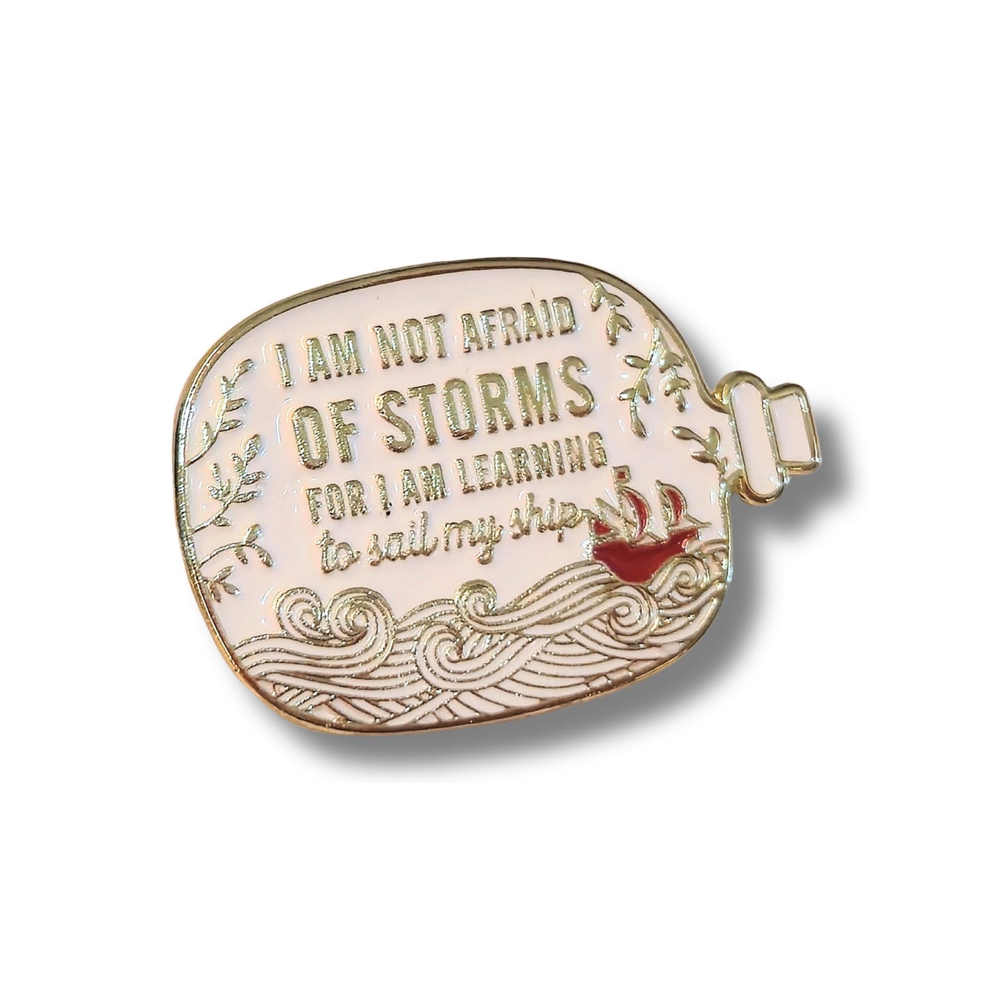 I Am Not Afraid of Storms For I Am Learning to Sail My Ship | Collectible Pin
