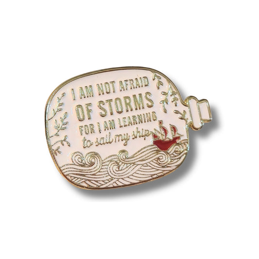 I Am Not Afraid of Storms For I Am Learning to Sail My Ship | Collectible Pin