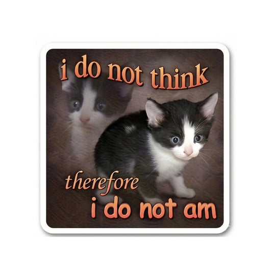 I Do Not Think Therefore I do Not Am | Vinyl Sticker