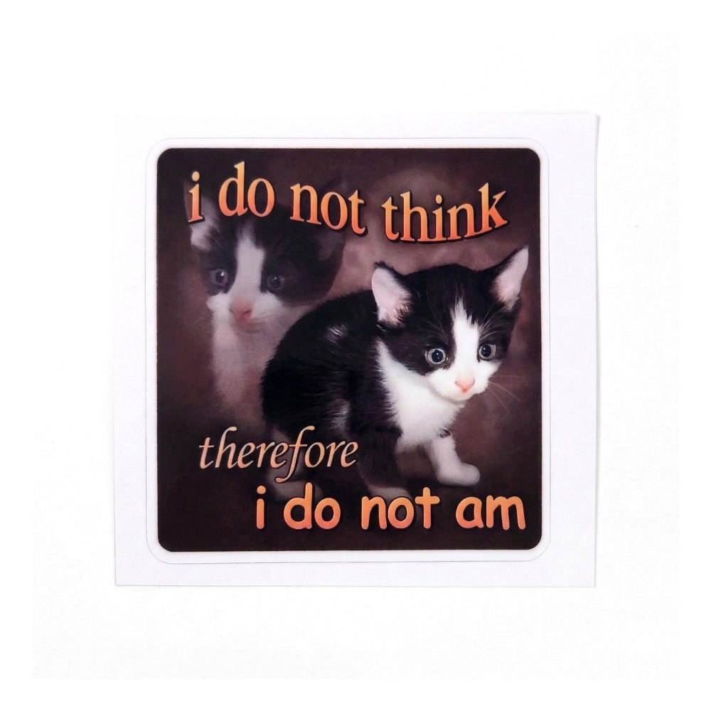 I Do Not Think Therefore I do Not Am | Vinyl Sticker