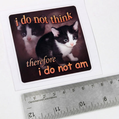 I Do Not Think Therefore I do Not Am | Vinyl Sticker