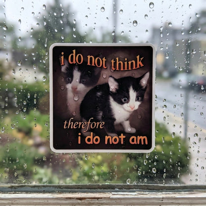I Do Not Think Therefore I do Not Am | Vinyl Sticker