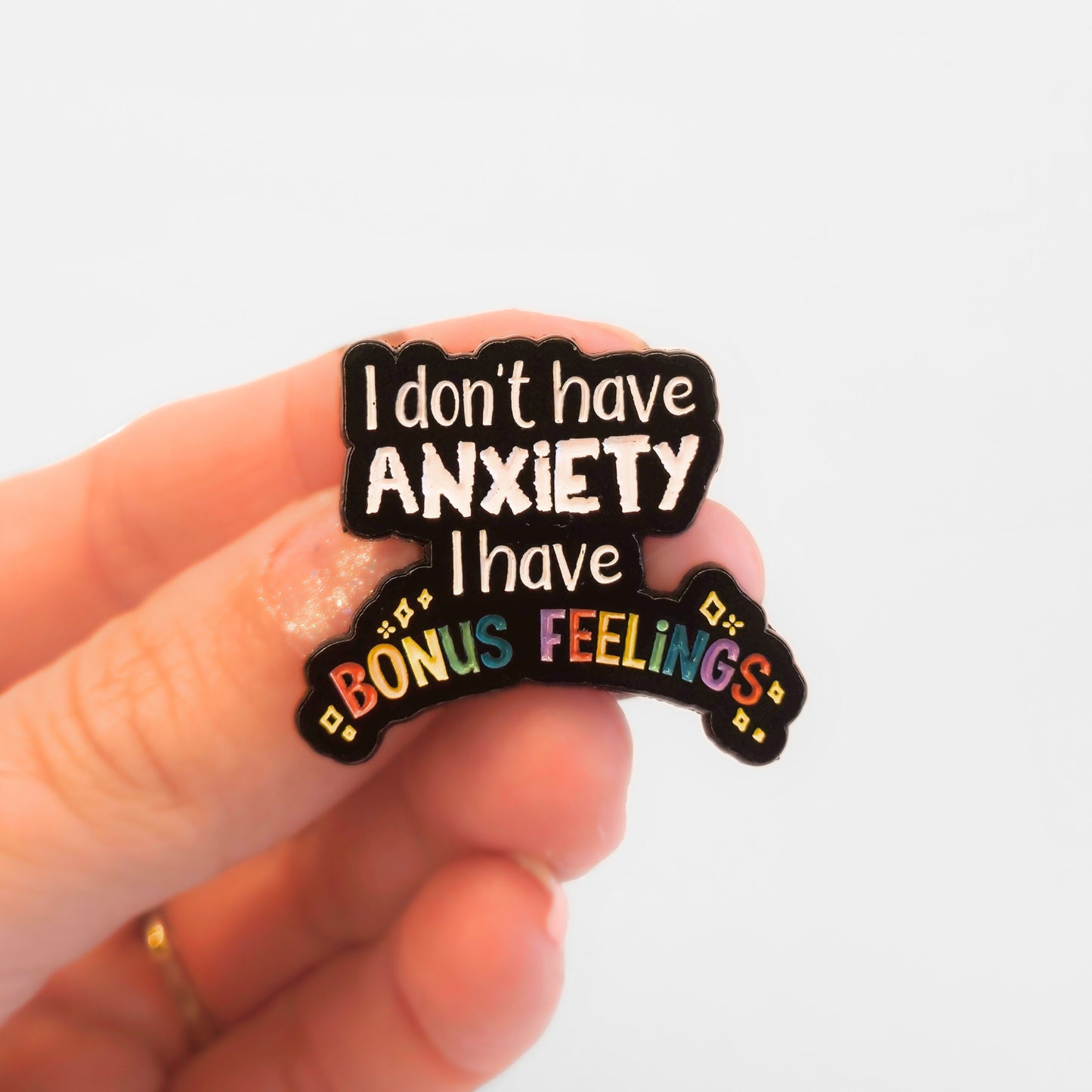 I Don't Have Anxiety I Have Bonus Feelings | Collectible Pin
