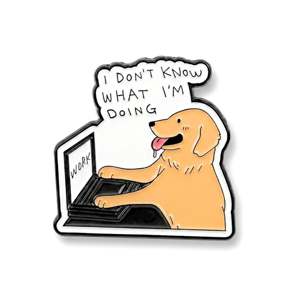 I Have No Idea What I'm Doing | Collectible Pin