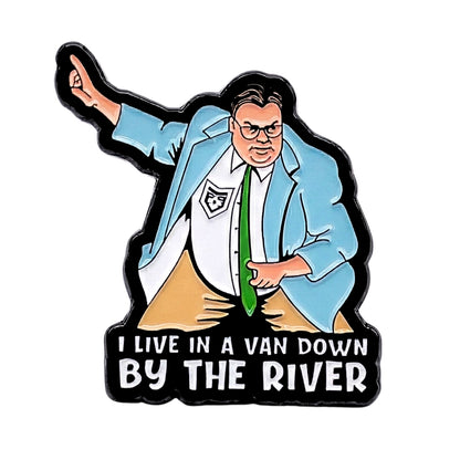 I Live in a Van Down By the River | Collectible Pin