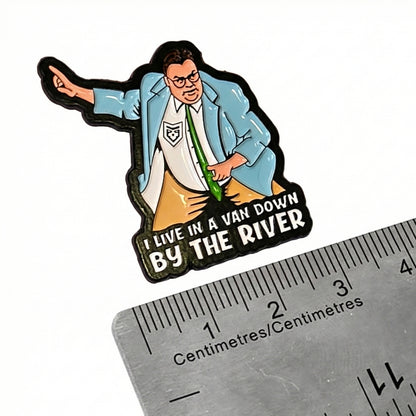 I Live in a Van Down By the River | Collectible Pin
