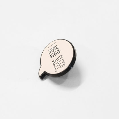 I Need Sleep | Collectible Pin