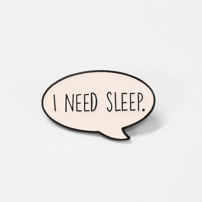 I Need Sleep | Collectible Pin
