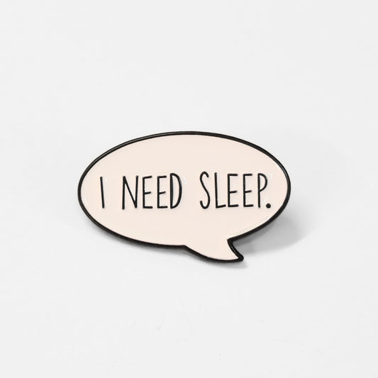 I Need Sleep | Collectible Pin