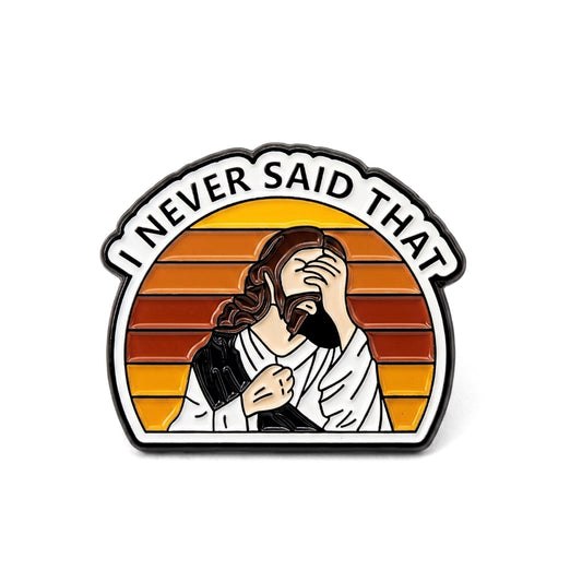 "I Never Said That" - Jesus | Collectible Pin