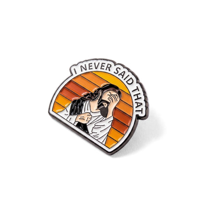 "I Never Said That" - Jesus | Collectible Pin