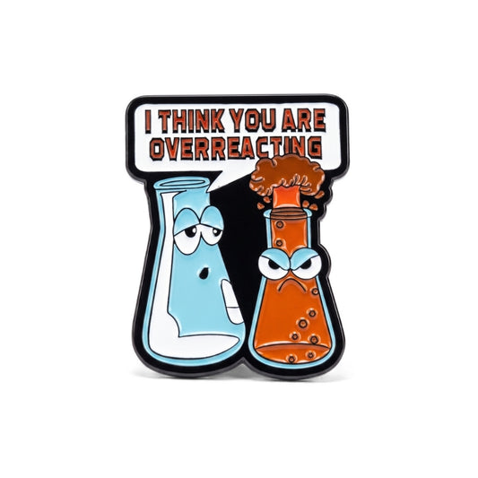 I Think You Are Overreacting | Collectible Pin