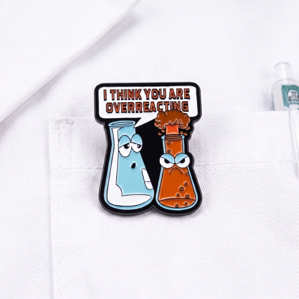 I Think You Are Overreacting | Collectible Pin