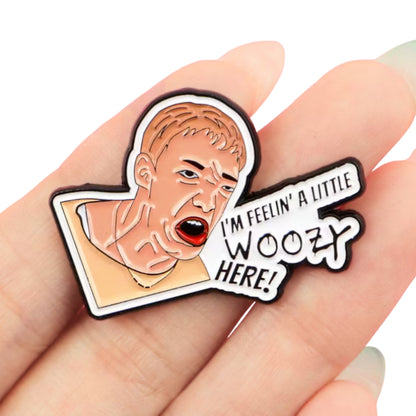 I'm Feelin' a Little Woozy Here! | Collectible Pin