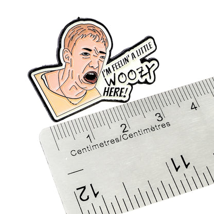 I'm Feelin' a Little Woozy Here! | Collectible Pin