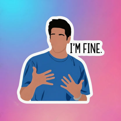 I'm Fine (Friends) | Vinyl Sticker