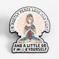 I'm Mostly Peace, Love, and Light | Collectible Pin