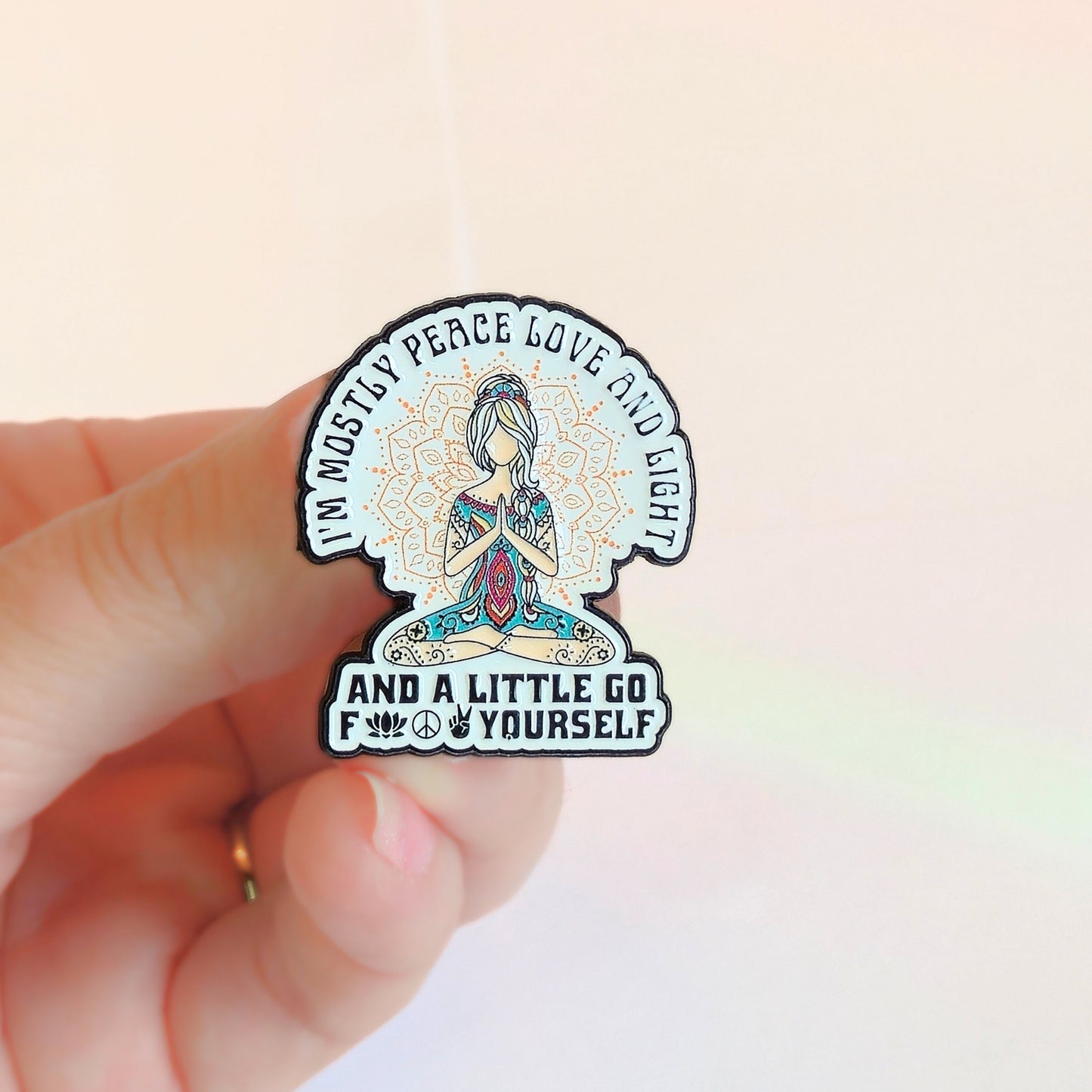 I'm Mostly Peace, Love, and Light | Collectible Pin