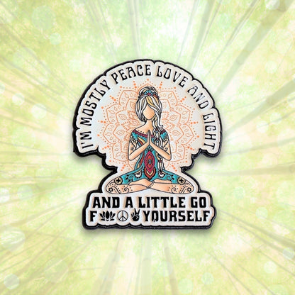 I'm Mostly Peace, Love, and Light | Collectible Pin