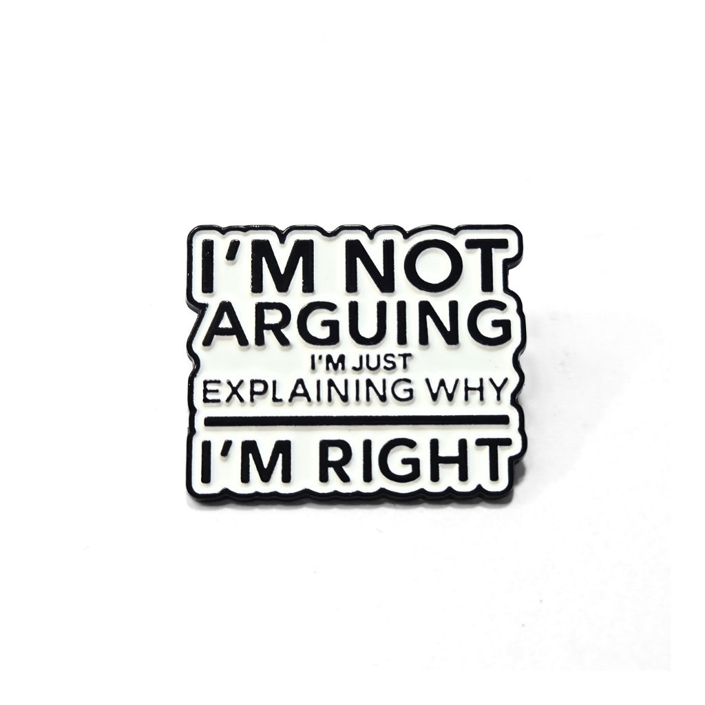 I'm Not Arguing | Collectible Pin