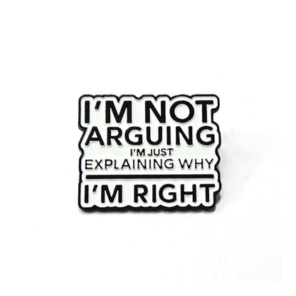 I'm Not Arguing | Collectible Pin