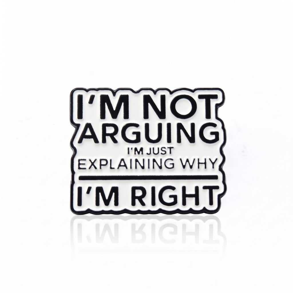 I'm Not Arguing | Collectible Pin