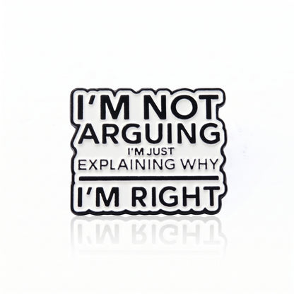 I'm Not Arguing | Collectible Pin