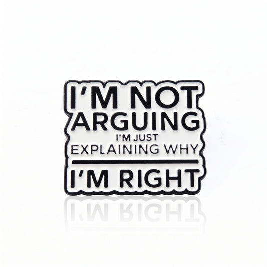I'm Not Arguing | Collectible Pin