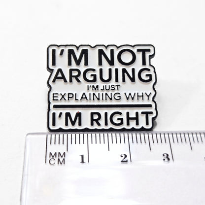 I'm Not Arguing | Collectible Pin