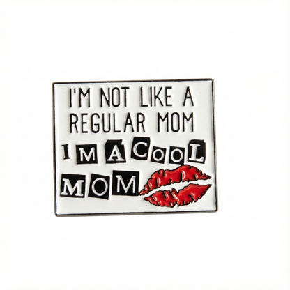 I'm Not Like a Regular Mom I'm a Cool Mom | Collectible Pin