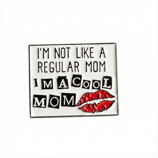 I'm Not Like a Regular Mom I'm a Cool Mom | Collectible Pin