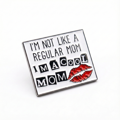 I'm Not Like a Regular Mom I'm a Cool Mom | Collectible Pin