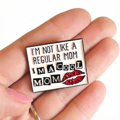 I'm Not Like a Regular Mom I'm a Cool Mom | Collectible Pin