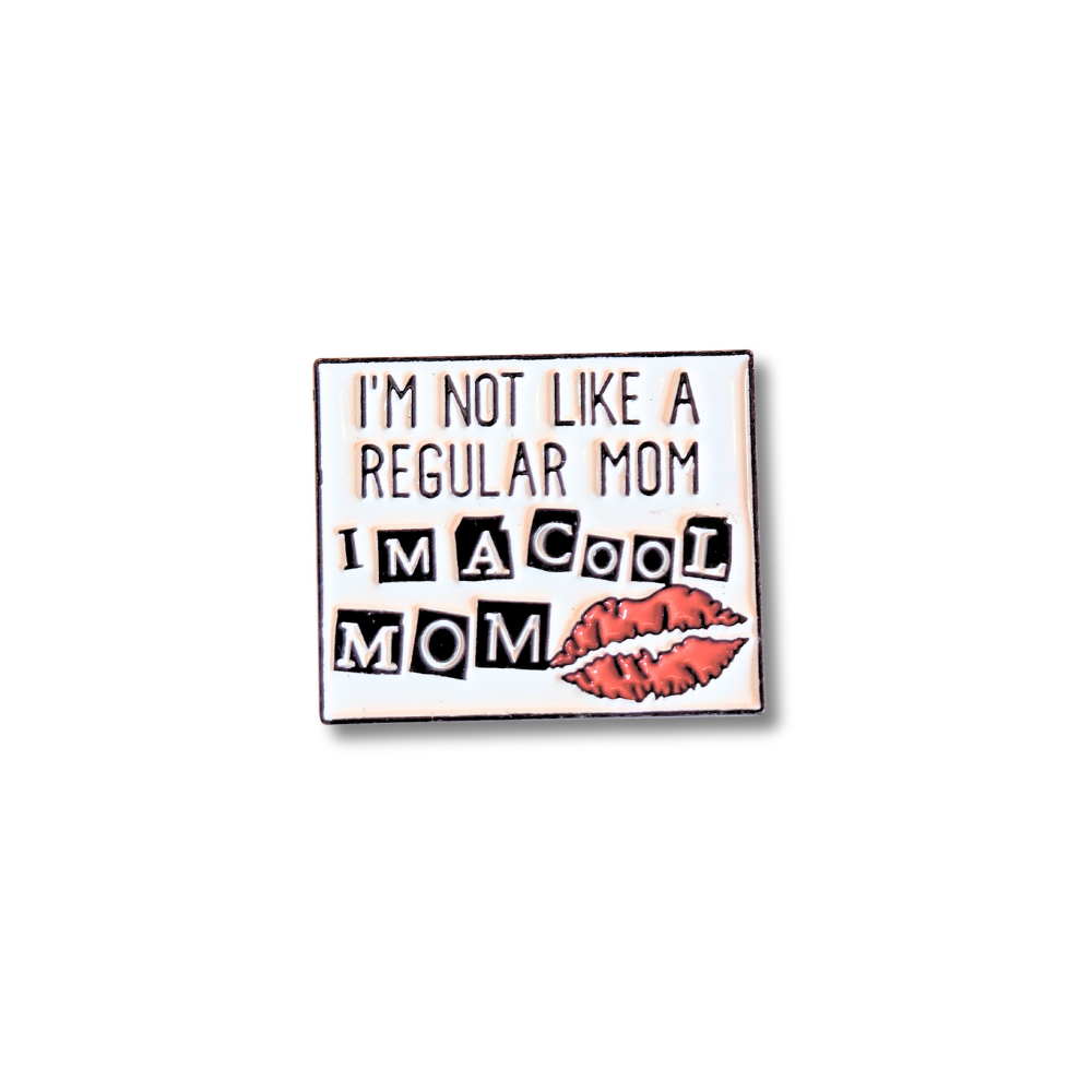 I'm Not Like a Regular Mom I'm a Cool Mom | Collectible Pin