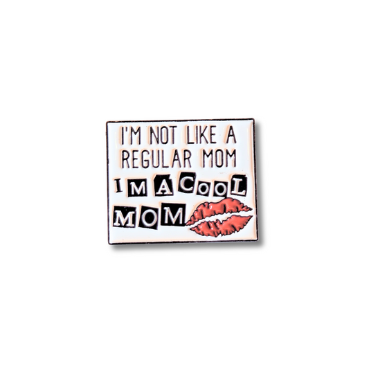 I'm Not Like a Regular Mom I'm a Cool Mom | Collectible Pin