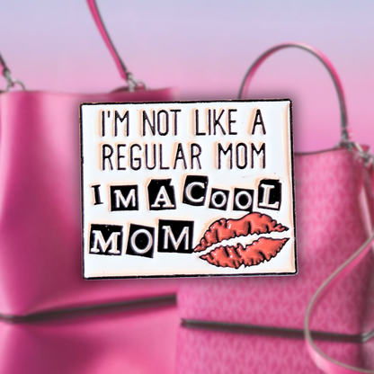 I'm Not Like a Regular Mom I'm a Cool Mom | Collectible Pin