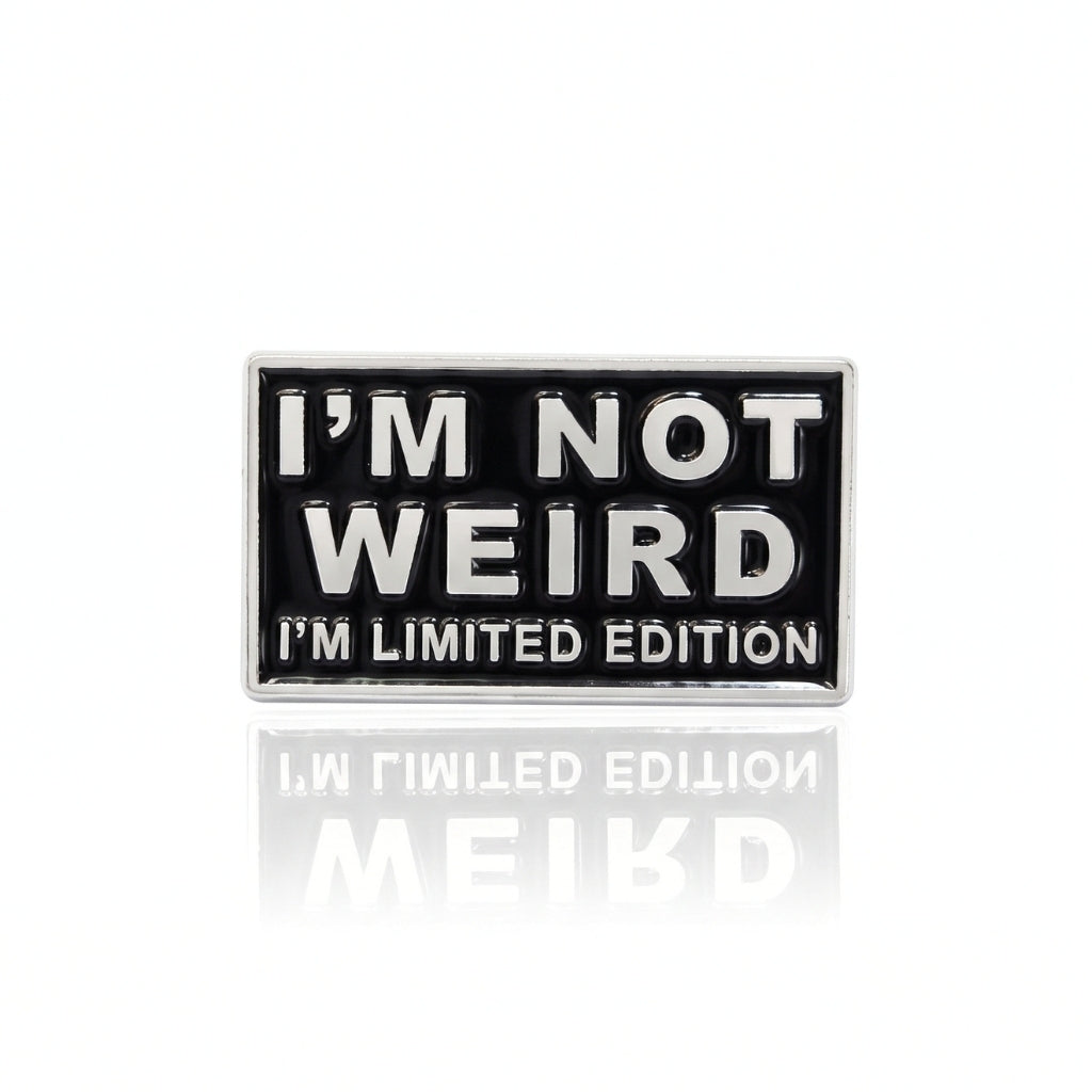 I'm Not Weird I'm Limited Edition | Collectible Pin