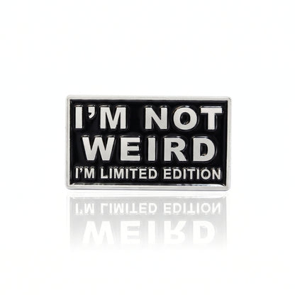 I'm Not Weird I'm Limited Edition | Collectible Pin