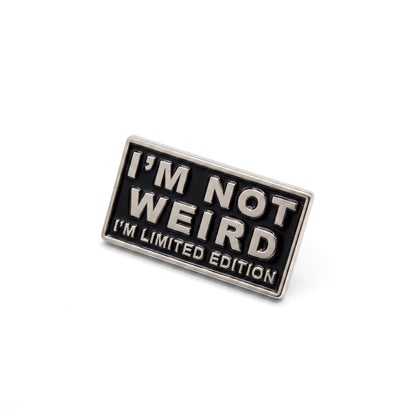 I'm Not Weird I'm Limited Edition | Collectible Pin