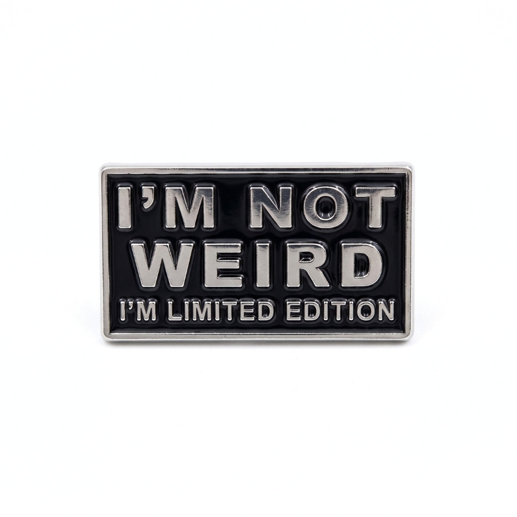 I'm Not Weird I'm Limited Edition | Collectible Pin