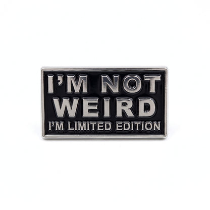 I'm Not Weird I'm Limited Edition | Collectible Pin