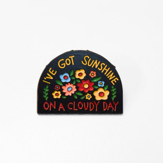 I've Got Sunshine On a Cloudy Day | Collectible Pin